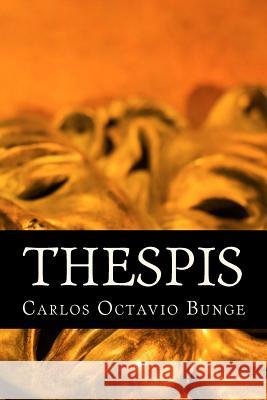 Thespis Carlos Octavio Bunge Onlyart Books 9781535399883 Createspace Independent Publishing Platform