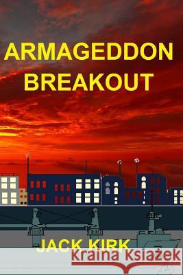 Armageddon Breakout Jack Kirk 9781535401111 Createspace Independent Publishing Platform