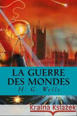 La Guerre des mondes Wells, H. G. 9781535401791 Createspace Independent Publishing Platform