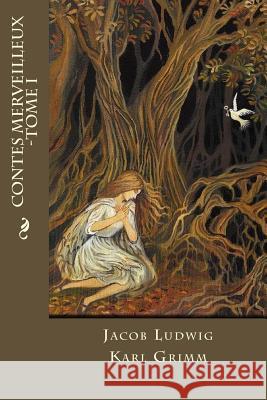 Contes Merveilleux -Tome I Jacob Ludwig Karl Grimm 9781535401890