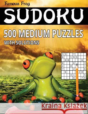 Famous Frog Sudoku 500 Medium Puzzles With Solutions: A Brain Yoga Series Book Croker, Dan 9781535402309 Createspace Independent Publishing Platform