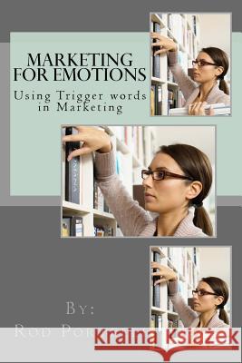 Marketing for Emotions: Using Trigger words in Marketing Portelli, Rod 9781535402934 Createspace Independent Publishing Platform