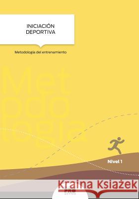 Iniciacion Deportiva: Metodologia del entrenamiento: Coleccion Entrenamiento Deportivo Nivel 1 Guzman-Colon, Carlos 9781535403191