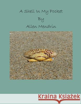 A Shell In My Pocket: A Shell In My Pocket Mendrin, Allen 9781535403276 Createspace Independent Publishing Platform