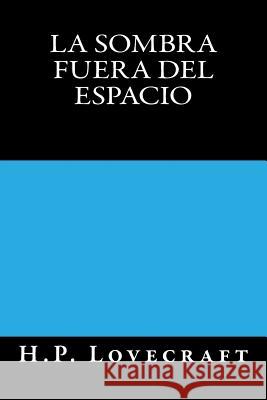 La Sombra fuera del Espacio Books, Onlyart 9781535404150 Createspace Independent Publishing Platform