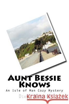 Aunt Bessie Knows Diana Xarissa 9781535404853 Createspace Independent Publishing Platform