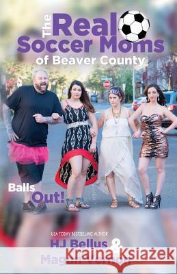 The Real Soccer Mom's Of Beaver County Bellus, Hj 9781535406017 Createspace Independent Publishing Platform