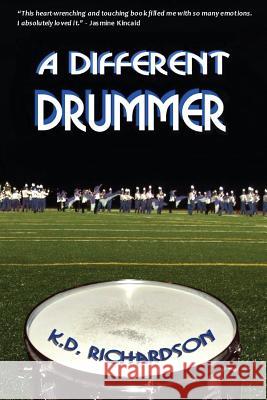 A Different Drummer K. D. Richardson 9781535409346 Createspace Independent Publishing Platform