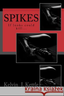 Spikes Kelvin J. Kettle Caleb J. Alexander 9781535409896