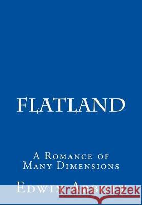 Flatland: A Romance of Many Dimensions J. R. Valera Edwin Abbott 9781535410564 Createspace Independent Publishing Platform