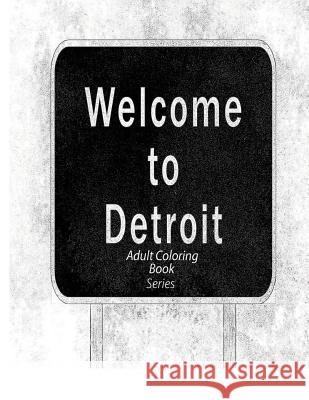 Welcome to Detroit: coloring book series Patton, P. 9781535411622 Createspace Independent Publishing Platform