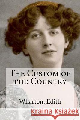 The Custom of the Country Wharton Edith Edibooks 9781535413138 Createspace Independent Publishing Platform