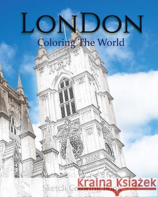 London Coloring The World: Sketch Coloring Book Hutzler, Anthony 9781535413459 Createspace Independent Publishing Platform