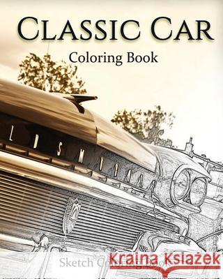 Classic Car Coloring Book: Sketch Coloring Book Anthony Hutzler 9781535413466 Createspace Independent Publishing Platform