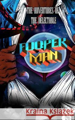The Adventures of The Delectable Fooperman Donte, Pablo 9781535414555 Createspace Independent Publishing Platform