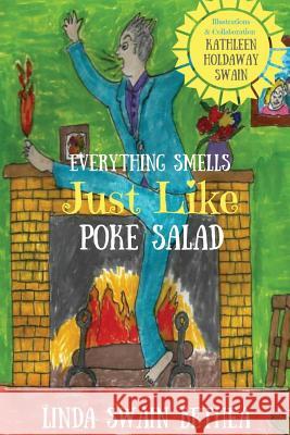 Everything Smells Just Like Poke Salad Linda Swain Bethea 9781535416955 Createspace Independent Publishing Platform