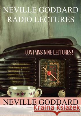 Neville Goddard Radio Lectures Neville Goddard 9781535418355