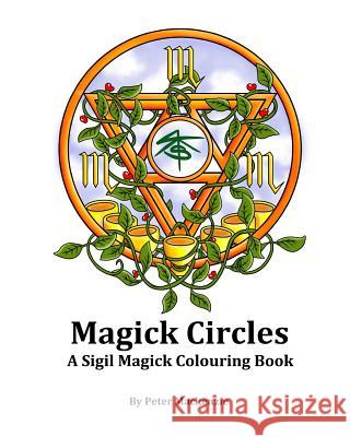 Magick Circles: A Sigil Magick Colouring Book Peter MacKenzie 9781535418515 Createspace Independent Publishing Platform