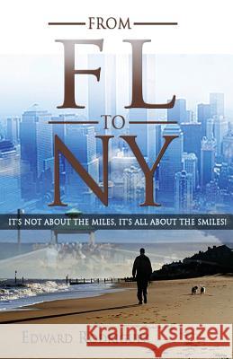 From FL To NY: it's not about the miles, it's all about the smiles Engle, Jaimie 9781535419567 Createspace Independent Publishing Platform