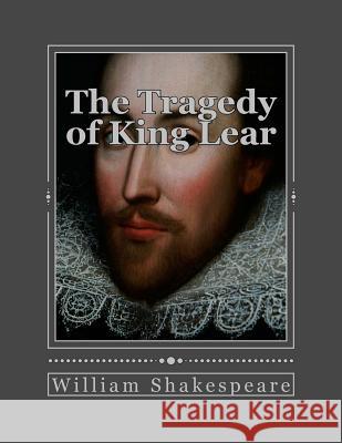 The Tragedy of King Lear William Shakespeare Andrea Gouveia 9781535419802 Createspace Independent Publishing Platform