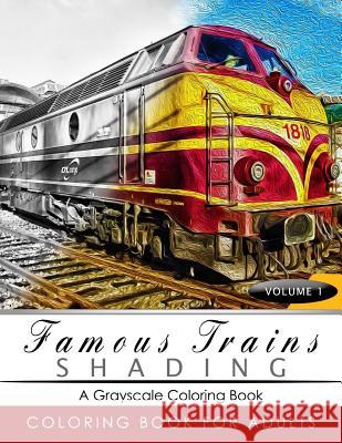 Famous Train Shading Volume 1: Train Grayscale coloring books for adults Relaxation Art Therapy for Busy People (Adult Coloring Books Series, graysca Grayscale Publishing 9781535420235 Createspace Independent Publishing Platform