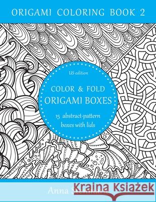 Color & Fold Origami Boxes - 15 Abstract-Pattern Boxes with Lids: Us Edition Anna Stenmark 9781535420266 Createspace Independent Publishing Platform