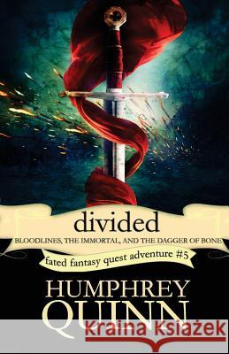 Divided (Bloodlines, the Immortal, and the Dagger of Bone) Humphrey Quinn Rachel Humphrey-d'Aigle 9781535420365 Createspace Independent Publishing Platform