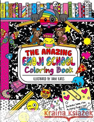 The Amazing Emoji School Coloring Book: 24 page Coloring Book Kates, Dani 9781535420587 Createspace Independent Publishing Platform
