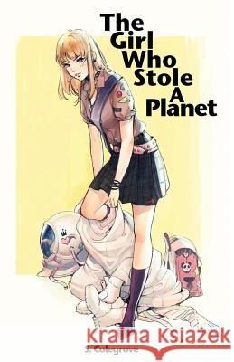 The Girl Who Stole a Planet Stephen Colegrove 9781535422260