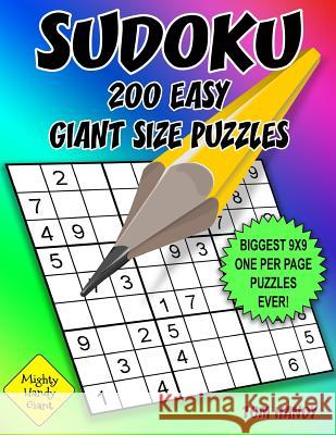 Sudoku 200 Easy Giant Size Puzzles: Biggest 9 X 9 One Per Page Puzzles Ever! A Mighty Handy Giant Series Book Handy, Tom 9781535423502