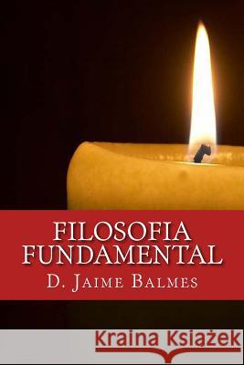 Filosofia Fundamental D. Jaime Balmes Onlyart Books 9781535423793