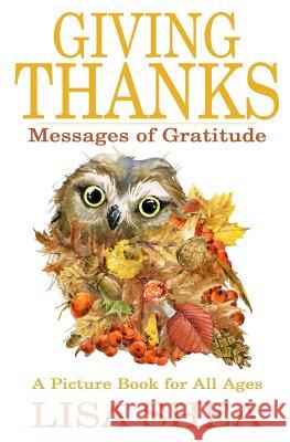 Giving Thanks - Messages of Gratitude: A picture book for all ages Shea, Lisa 9781535423885 Createspace Independent Publishing Platform