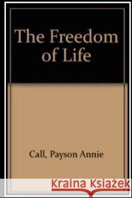 The Freedom of Life Annie Payso 9781535424219 Createspace Independent Publishing Platform