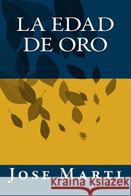 La Edad de Oro Jose Marti Onlyart Books 9781535424486 Createspace Independent Publishing Platform