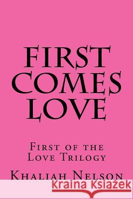 First Comes Love Khaliah Nelson 9781535425322 Createspace Independent Publishing Platform