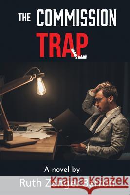 The Commission Trap: An insurance crime novel Barron, Ruth Zanger 9781535425483 Createspace Independent Publishing Platform