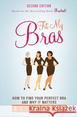 Fit My Bras: How To Find Your Perfect Bra And Why It Matters Cudby, Ali 9781535426763 Createspace Independent Publishing Platform