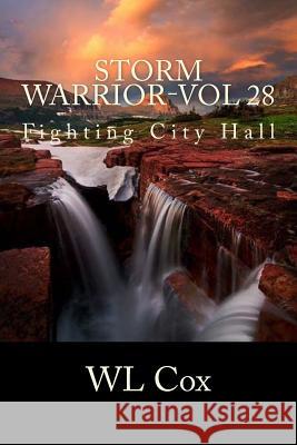 Storm Warrior-Vol 28: Fighting City Hall Wl Cox 9781535427258 Createspace Independent Publishing Platform