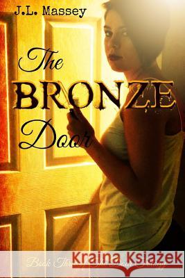 The Bronze Door J. L. Massey 9781535429474 Createspace Independent Publishing Platform