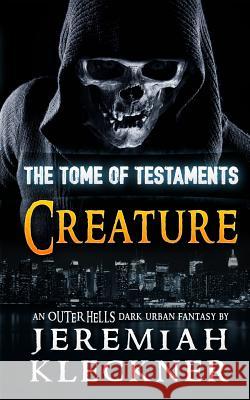 Creature: An Outer Hells Dark Urban Fantasy Jeremiah Kleckner 9781535429788 Createspace Independent Publishing Platform