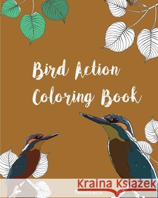 Bird Action Coloring Book: Bird Action Coloring Book by Nontvaris Nontvaris 9781535430715 Createspace Independent Publishing Platform
