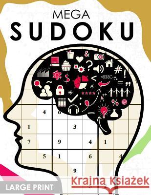 Mega Sudoku Large Print: Easy, Medium to Hard Level Puzzles for Adult Sulution inside Michael L. Carrasco 9781535431910