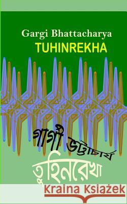 Tuhinrekha Mrs Gargi Bhattacharya 9781535432023 Createspace Independent Publishing Platform