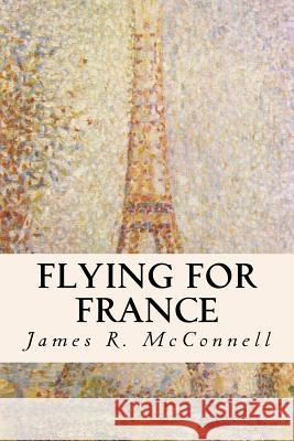 Flying for France James R. McConnell 9781535433723