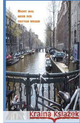 Nicht mal mehr der Fritten wegen Sternfeld, Sanne 9781535434638 Createspace Independent Publishing Platform