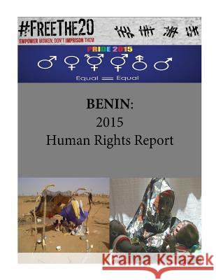 Benin: 2015 Human Rights Report United States Department of State        Penny Hill Press 9781535435093 Createspace Independent Publishing Platform