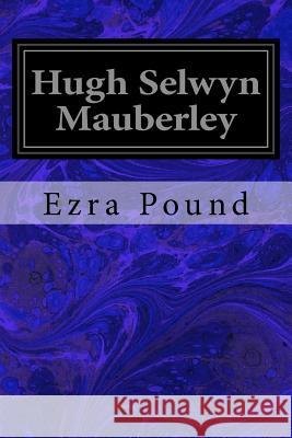 Hugh Selwyn Mauberley Ezra Pound 9781535437516