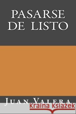 Pasarse de Listo Juan Valera Onlyart Books 9781535438285 Createspace Independent Publishing Platform