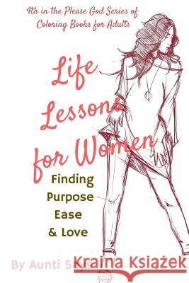 Life Lessons For Women: Finding Purpose Ease & Love Ogilvie, Patricia 9781535439190