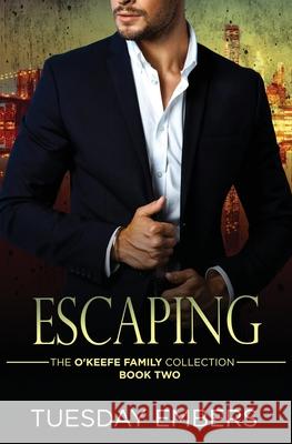 Escaping: A Mafia Romance Tuesday Embers Mary E. Twomey 9781535442756 Createspace Independent Publishing Platform